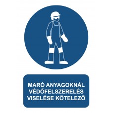 Rendelkező jelzések - Maró anyagoknál védőfelszerelés viselése kötelező